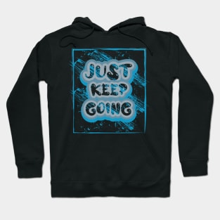 Just Keep Going Motivational And Inspirational Quotes Hoodie